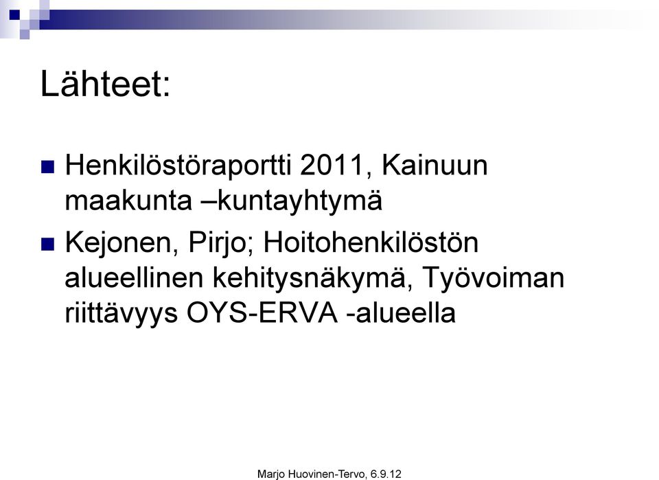 Pirjo; Hoitohenkilöstön alueellinen