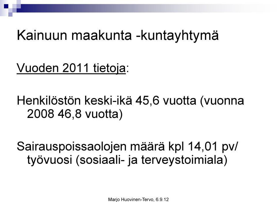 (vuonna 2008 46,8 vuotta) Sairauspoissaolojen