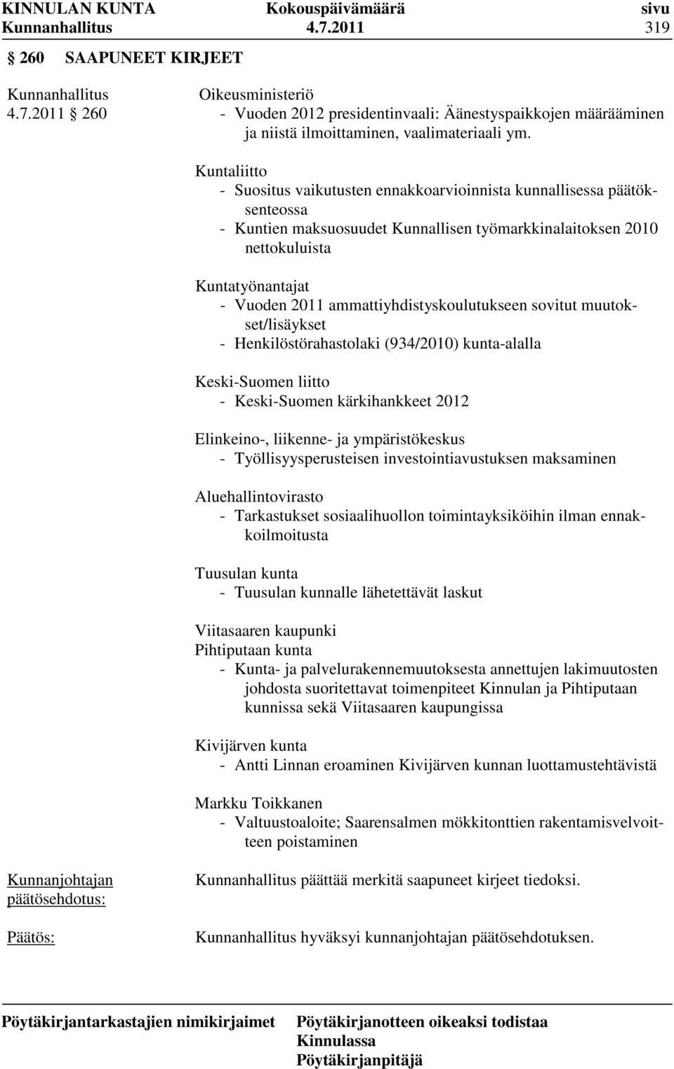 ammattiyhdistyskoulutukseen sovitut muutokset/lisäykset - Henkilöstörahastolaki (934/2010) kunta-alalla Keski-Suomen liitto - Keski-Suomen kärkihankkeet 2012 Elinkeino-, liikenne- ja ympäristökeskus