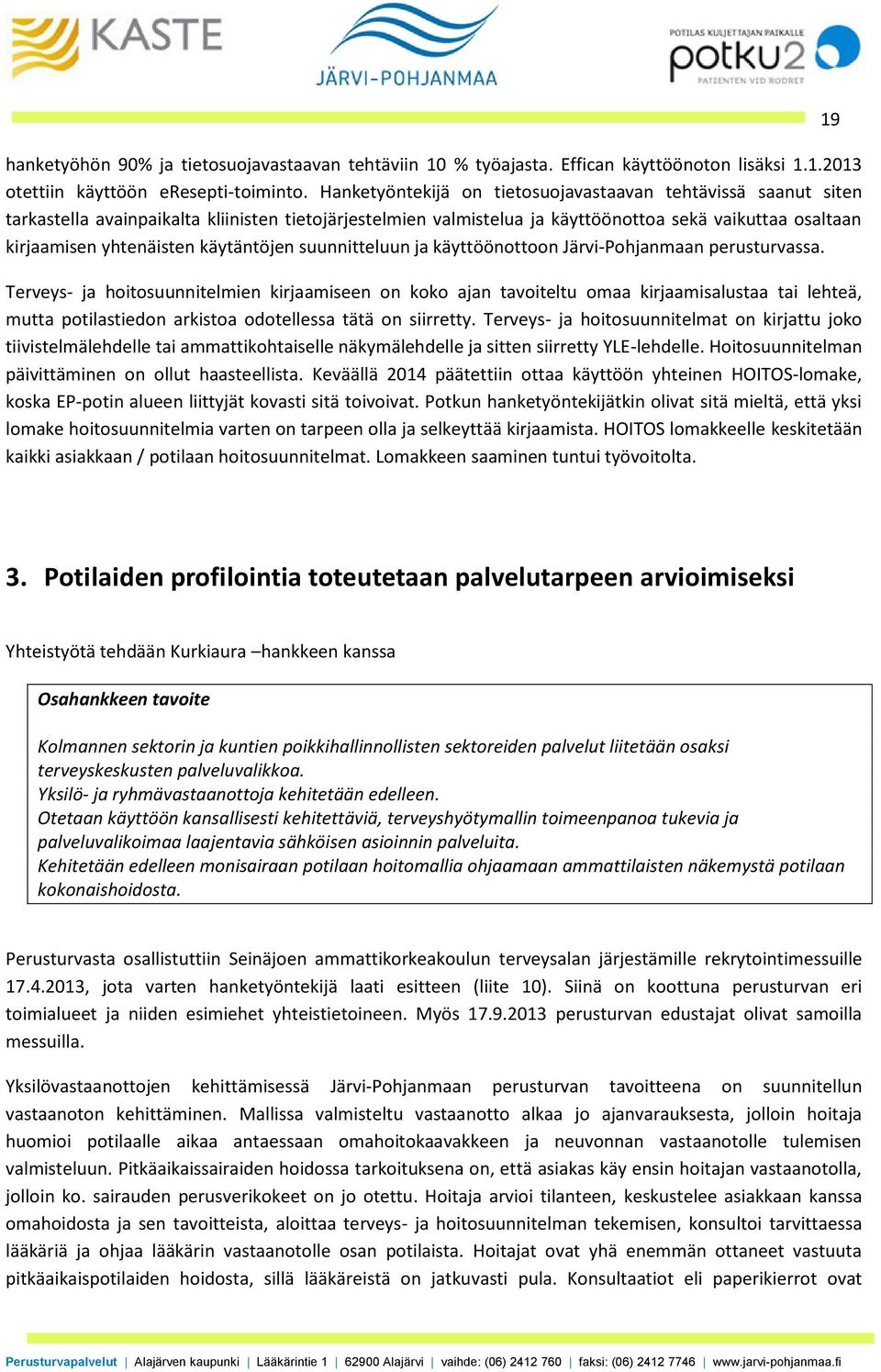 käytäntöjen suunnitteluun ja käyttöönottoon Järvi-Pohjanmaan perusturvassa.