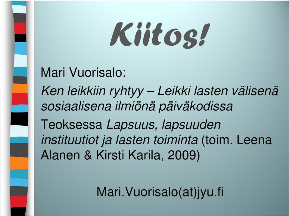 välisenä sosiaalisena ilmiönä päiväkodissa Teoksessa