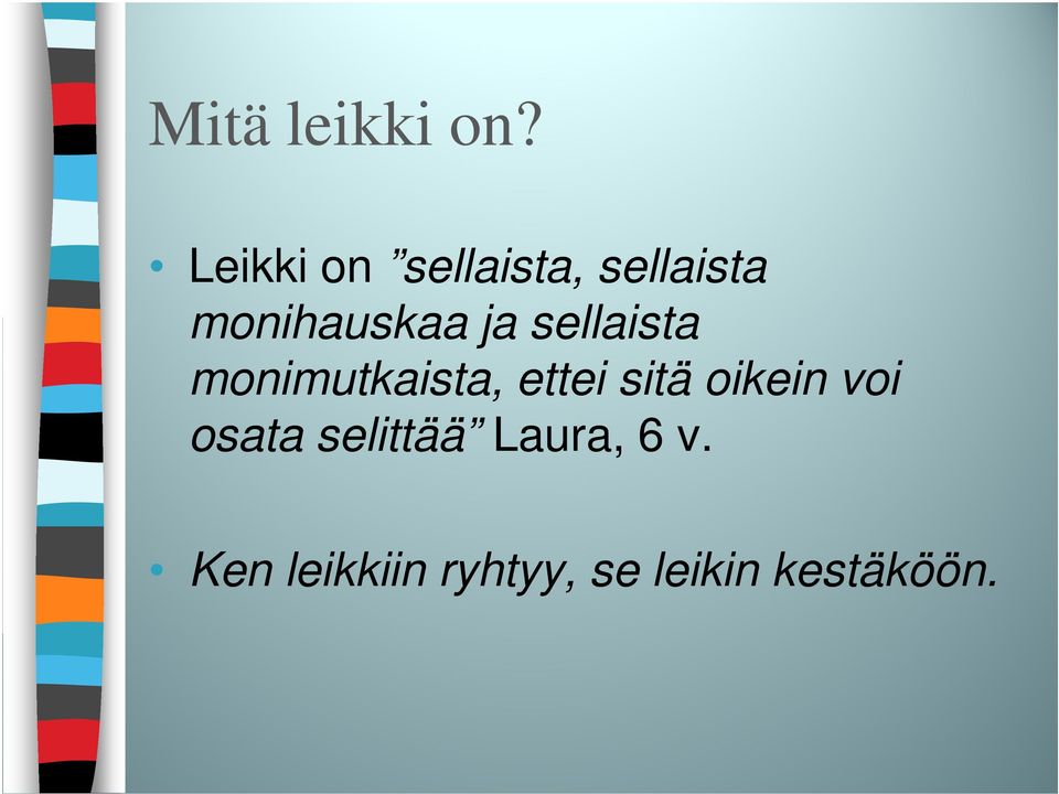 ja sellaista monimutkaista, ettei sitä