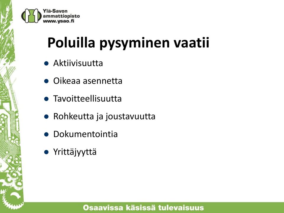 Tavoitteellisuutta Rohkeutta ja