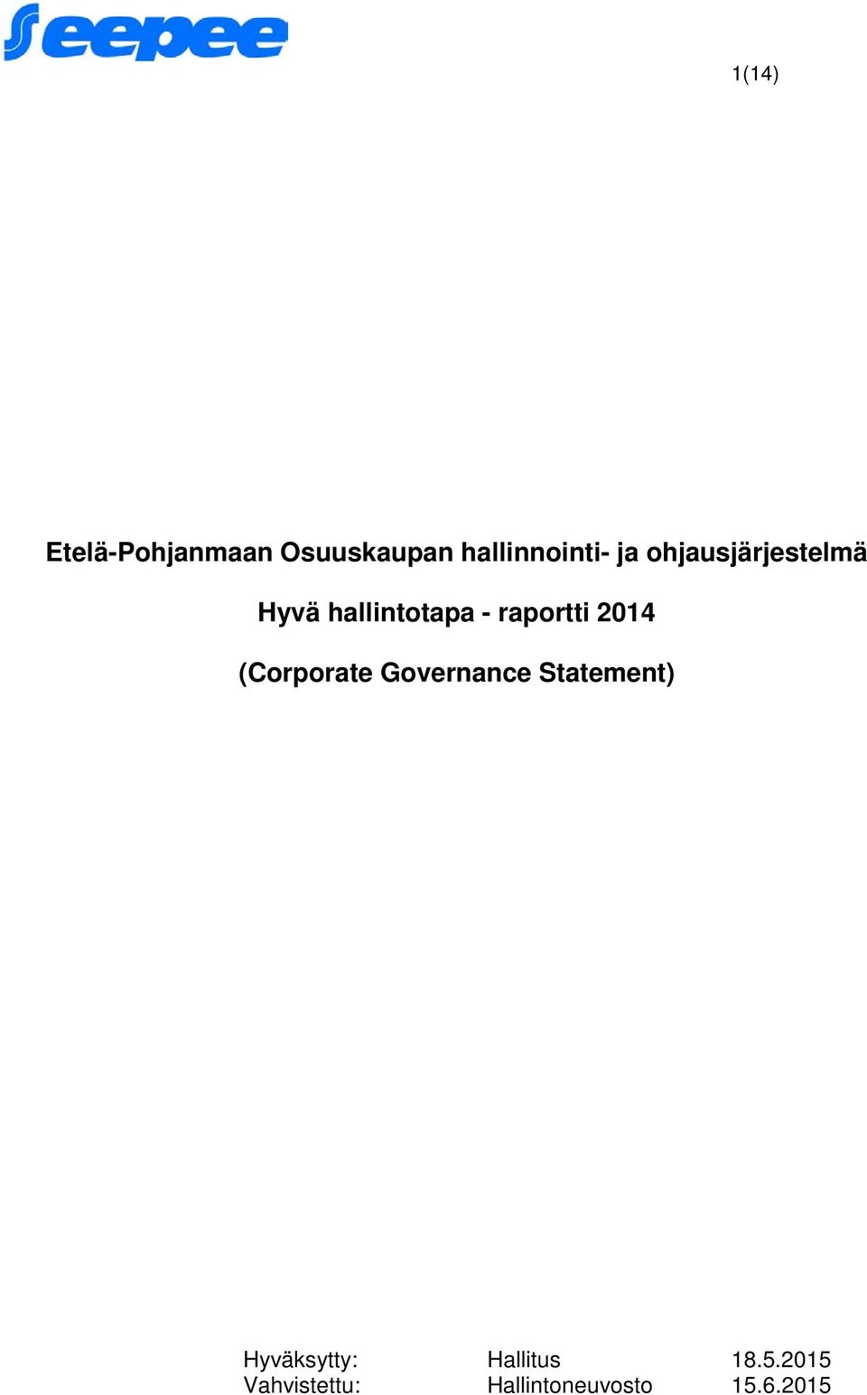 (Corporate Governance Statement) Hyväksytty: