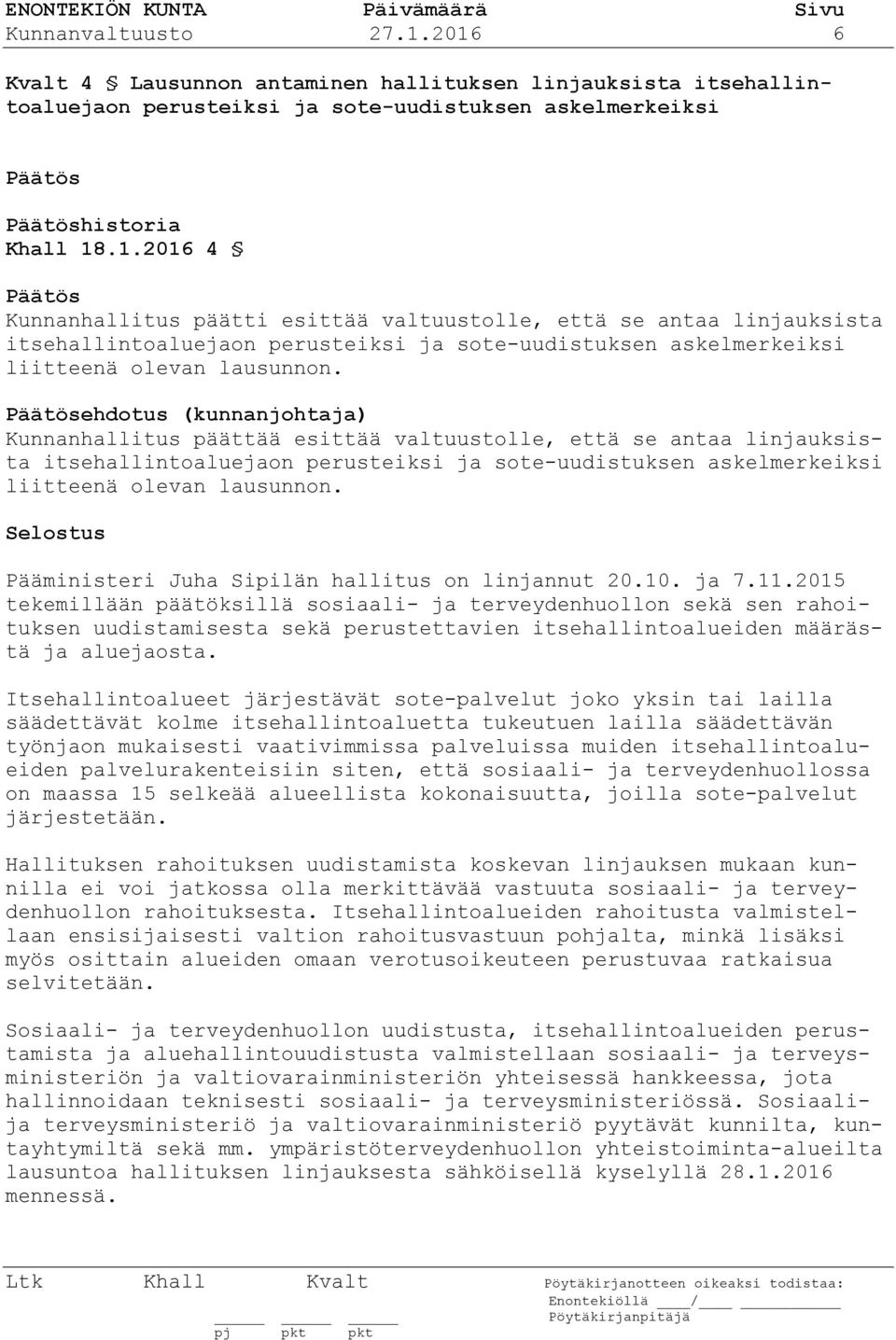 Pääministeri Juha Sipilän hallitus on linjannut 20.10. ja 7.11.