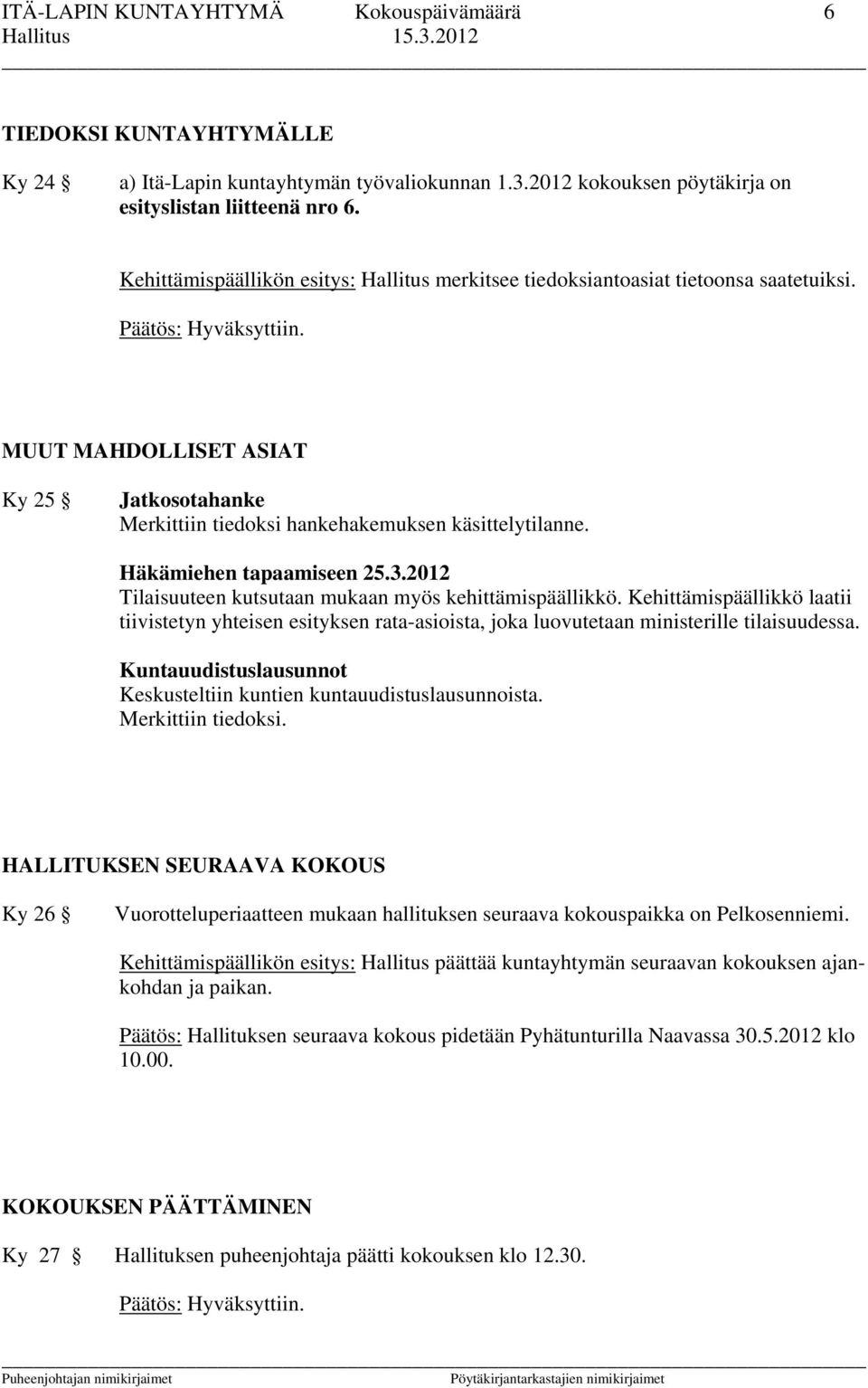 Häkämiehen tapaamiseen 25.3.2012 Tilaisuuteen kutsutaan mukaan myös kehittämispäällikkö.