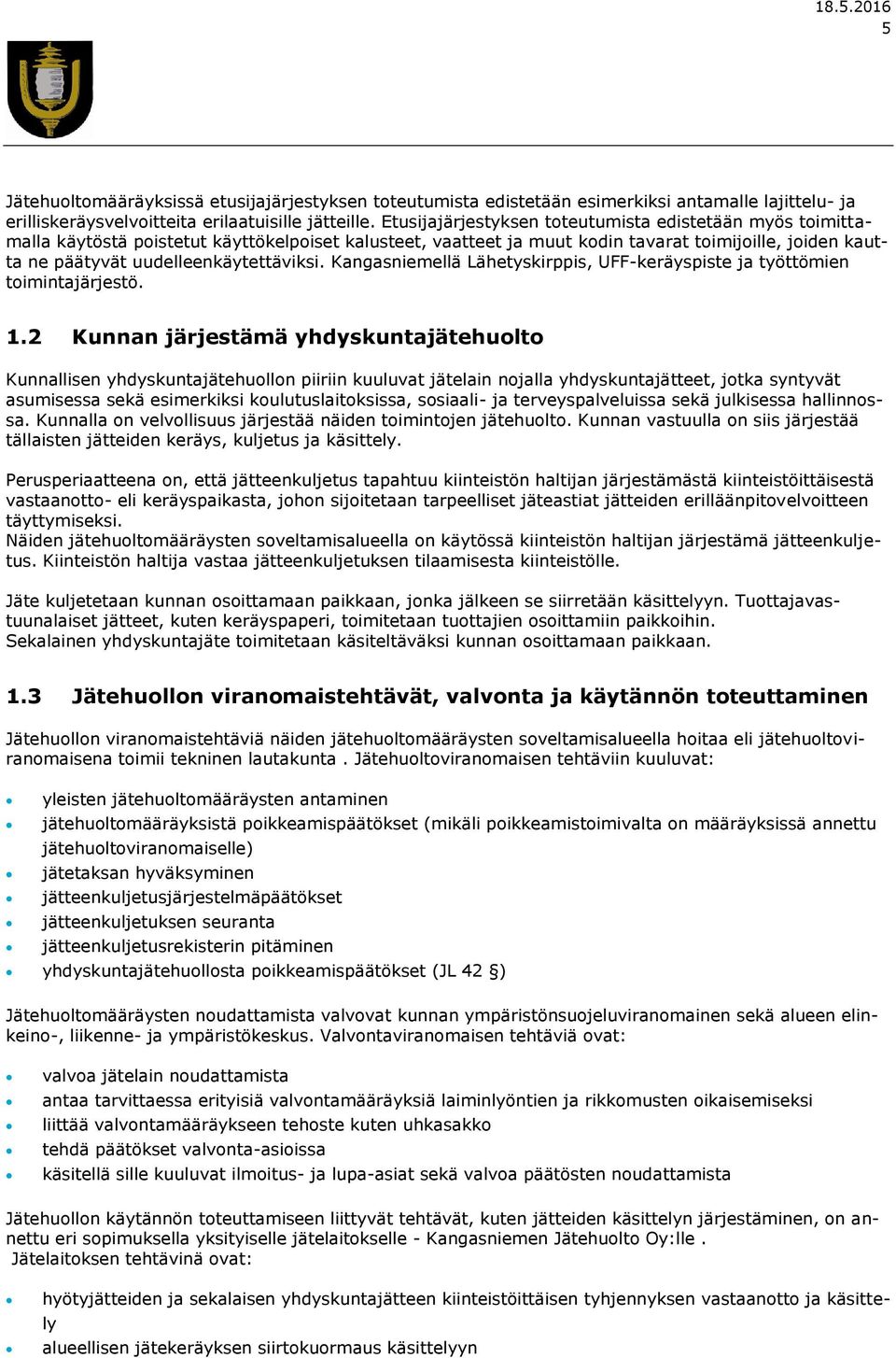 uudelleenkäytettäviksi. Kangasniemellä Lähetyskirppis, UFF-keräyspiste ja työttömien toimintajärjestö. 1.
