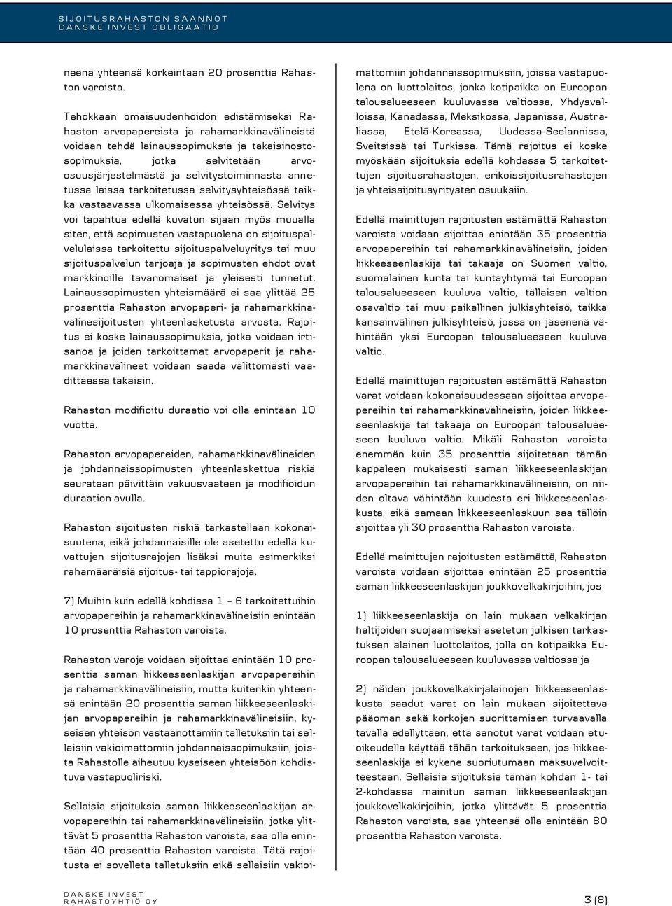 selvitystoiminnasta annetussa laissa tarkoitetussa selvitysyhteisössä taikka vastaavassa ulkomaisessa yhteisössä.