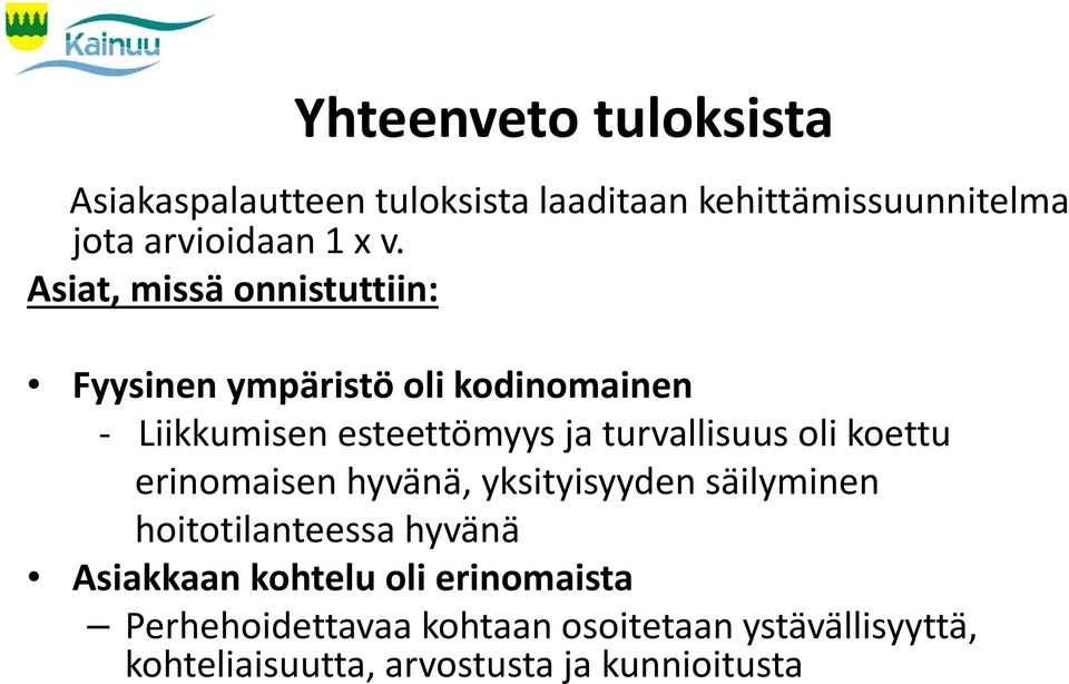 Asiat, missä onnistuttiin: Fyysinen ympäristö oli kodinomainen Liikkumisen esteettömyys ja turvallisuus oli