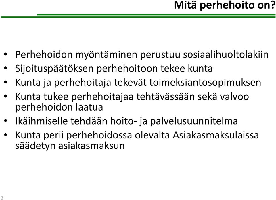 kunta Kunta ja perhehoitaja tekevät toimeksiantosopimuksen Kunta tukee perhehoitajaa hhitj thtää