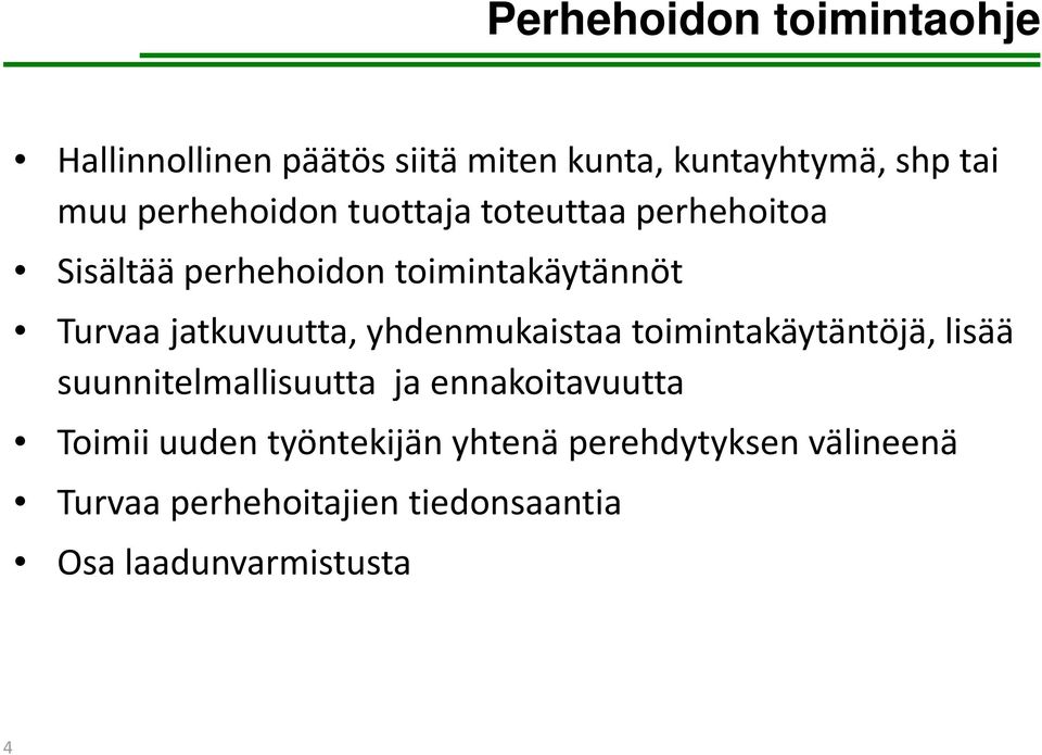 jatkuvuutta, yhdenmukaistaa toimintakäytäntöjä, lisää suunnitelmallisuutta ja ennakoitavuutta