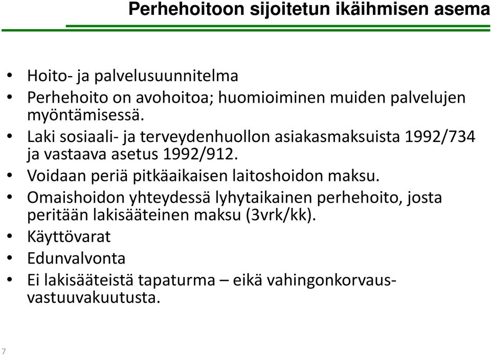 Voidaan periä pitkäaikaisen laitoshoidon maksu.