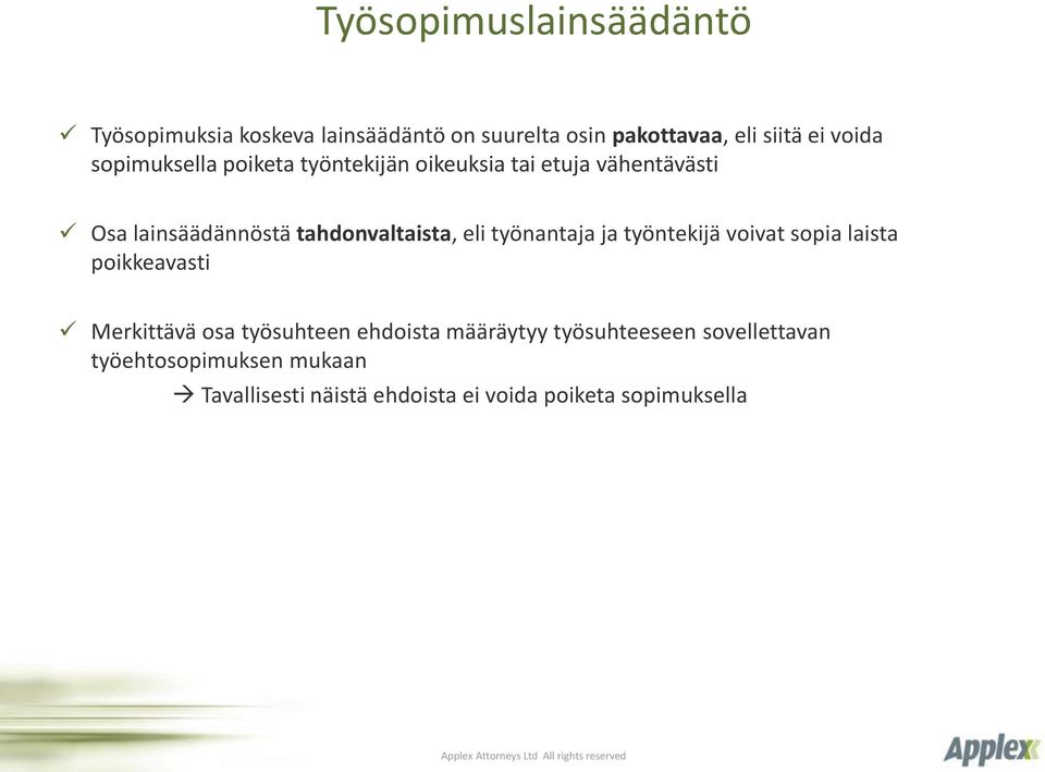 työnantaja ja työntekijä voivat sopia laista poikkeavasti Merkittävä osa työsuhteen ehdoista määräytyy