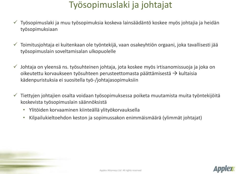 työsuhteinen johtaja, jota koskee myös irtisanomissuoja ja joka on oikeutettu korvaukseen työsuhteen perusteettomasta päättämisestä kultaisia kädenpuristuksia ei suositella