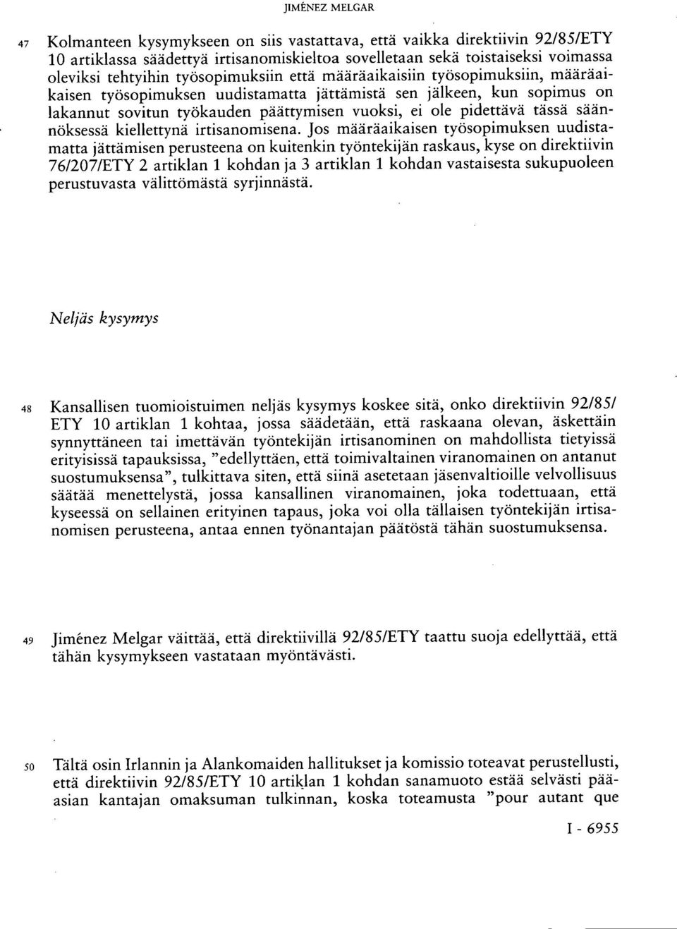 tässä säännöksessä kiellettynä irtisanomisena.