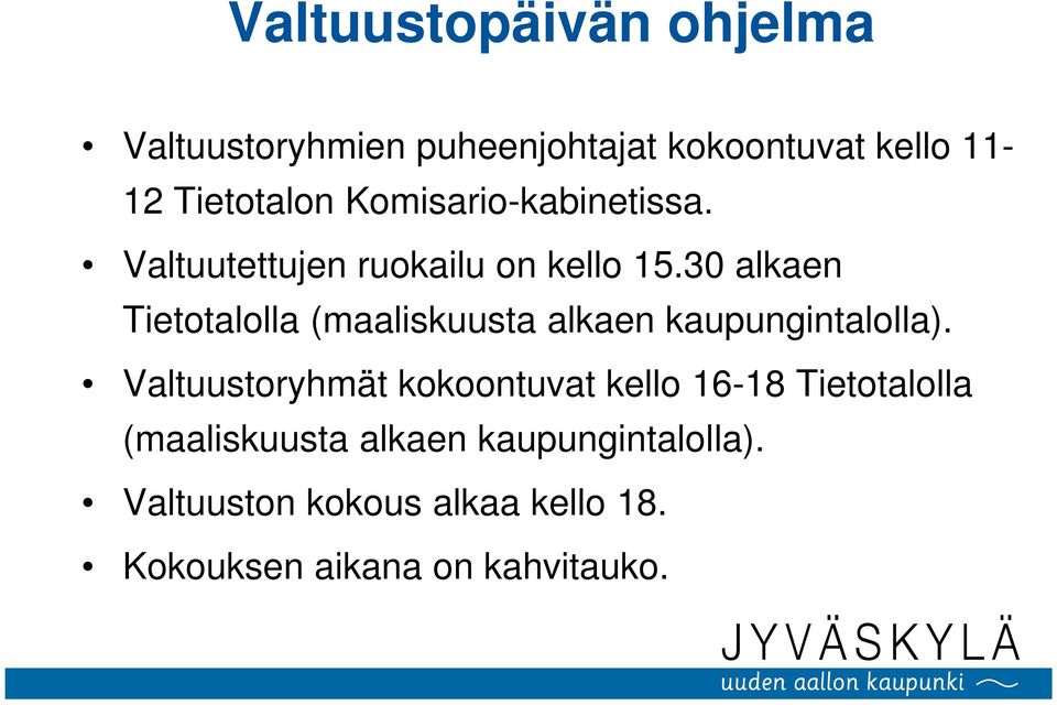 30 alkaen Tietotalolla (maaliskuusta alkaen kaupungintalolla).