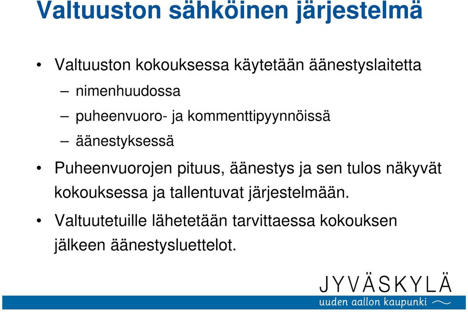 äänestyksessä Puheenvuorojen pituus, äänestys ja sen tulos näkyvät kokouksessa