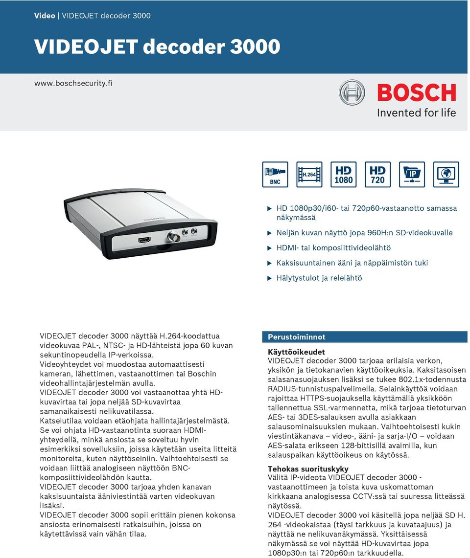 relelähtö VIDEOJET decoder 3000 näyttää H.264-koodatta videokvaa PAL-, NTSC- ja HD-lähteistä jopa 60 kvan sekntinopedella IP-verkoissa.