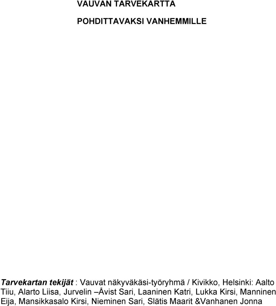 Liisa, Jurvelin Åvist Sari, Laaninen Katri, Lukka Kirsi, Manninen