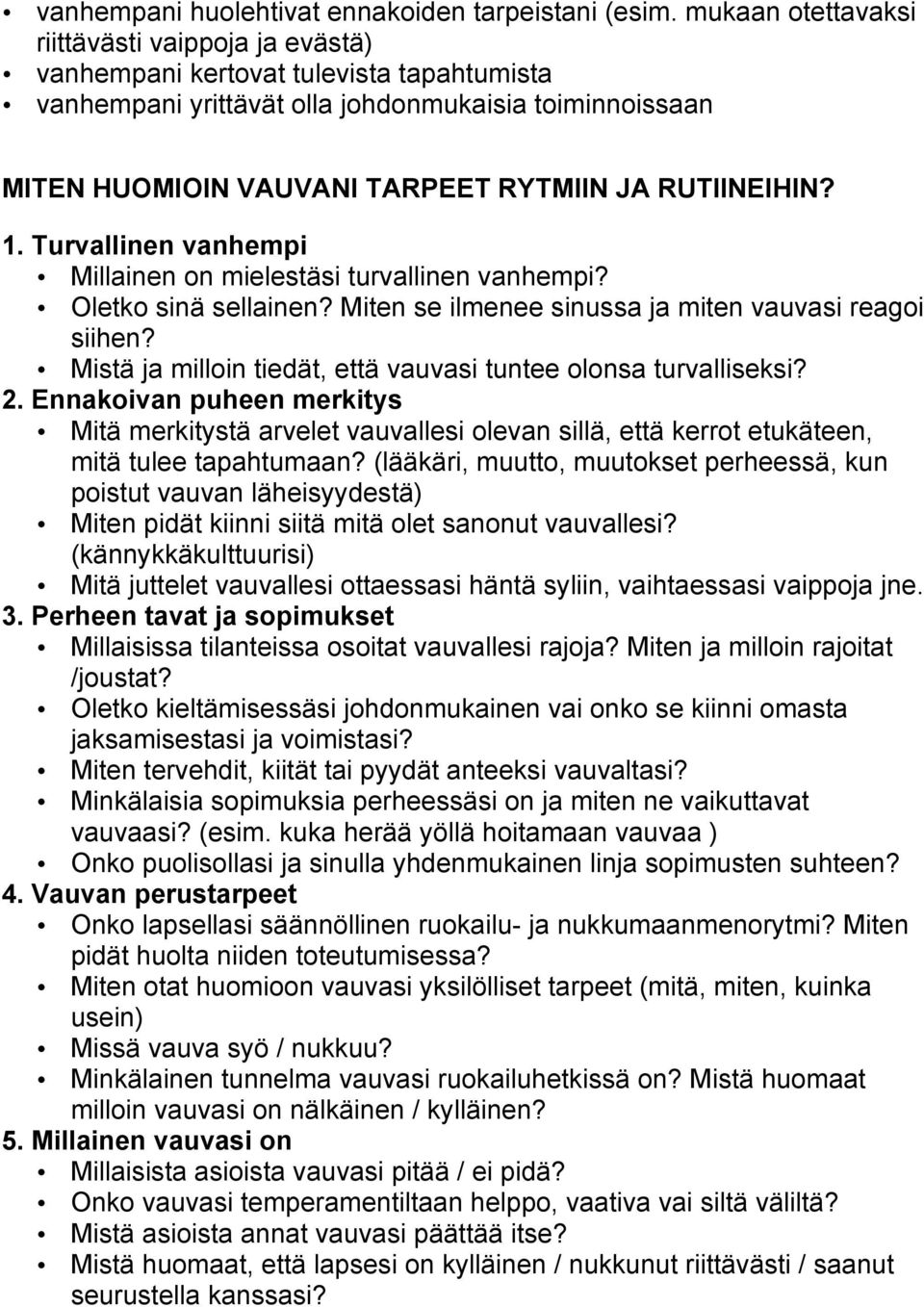 RUTIINEIHIN? 1. Turvallinen vanhempi Millainen on mielestäsi turvallinen vanhempi? Oletko sinä sellainen? Miten se ilmenee sinussa ja miten vauvasi reagoi siihen?