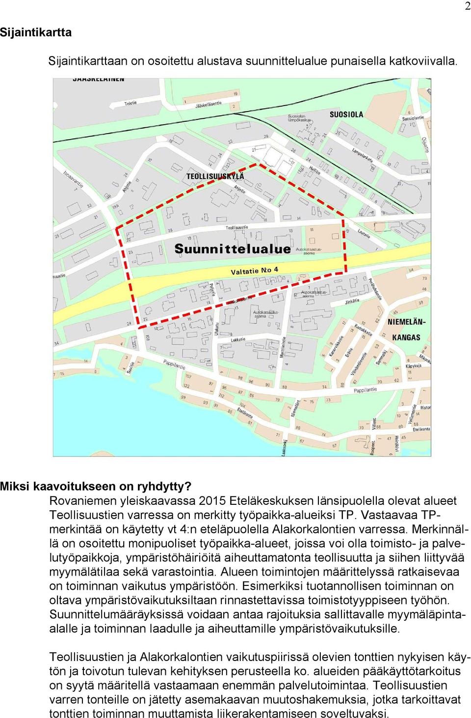 Vastaavaa TPmerkintää on käytetty vt 4:n eteläpuolella Alakorkalontien varressa.