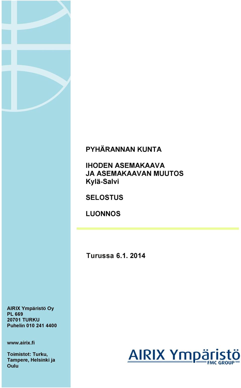 2014 AIRIX Ympäristö Oy PL 669 20701 TURKU Puhelin 010