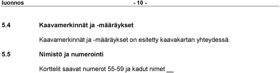 Kaavamerkinnät ja -määräykset on esitetty