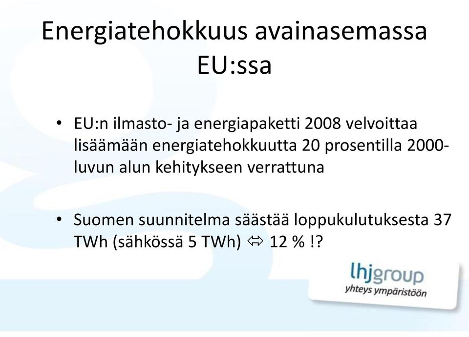 20 prosentilla 2000- luvun alun kehitykseen verrattuna Suomen