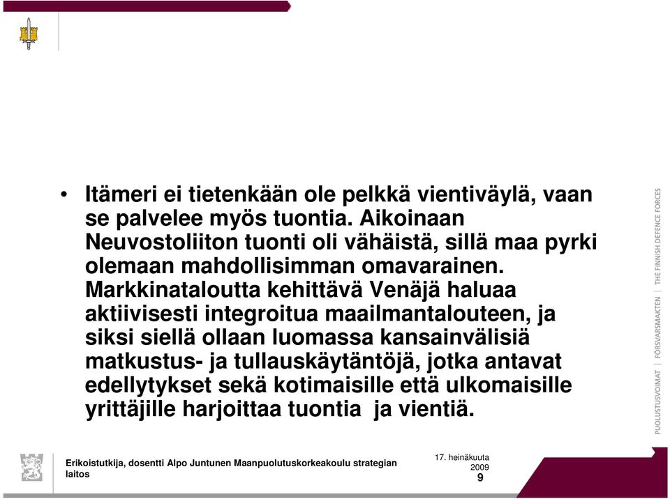 Markkinataloutta kehittävä Venäjä haluaa aktiivisesti integroitua maailmantalouteen, ja siksi siellä ollaan