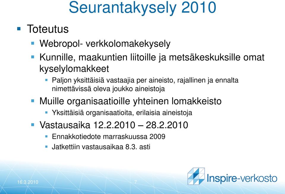 joukko aineistoja Muille organisaatioille yhteinen lomakkeisto Yksittäisiä organisaatioita, erilaisia