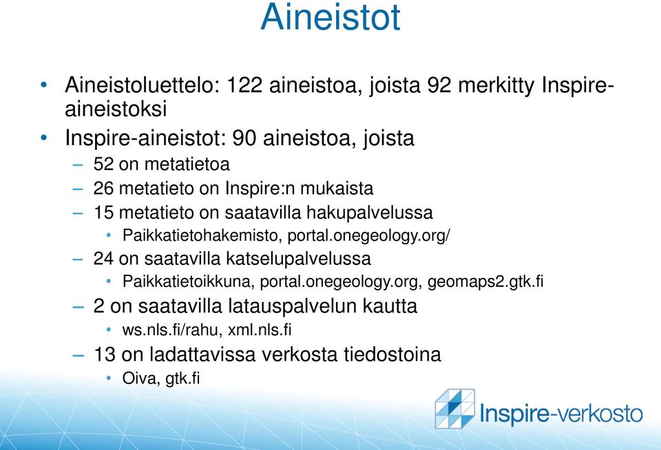 Paikkatietohakemisto, portal.onegeology.org/ 24 on saatavilla katselupalvelussa Paikkatietoikkuna, portal.onegeology.org, geomaps2.