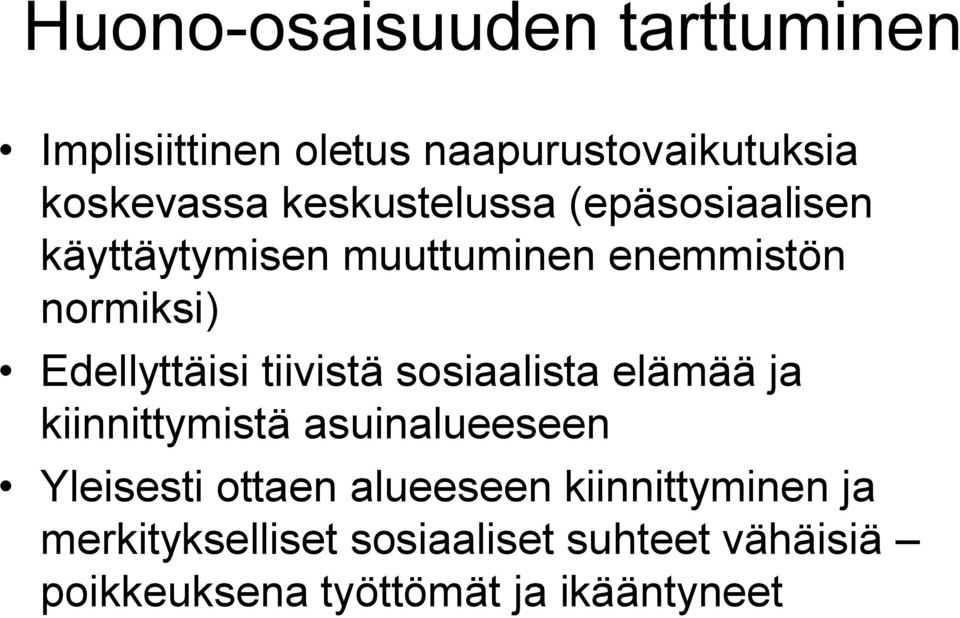 tiivistä sosiaalista elämää ja kiinnittymistä asuinalueeseen Yleisesti ottaen alueeseen