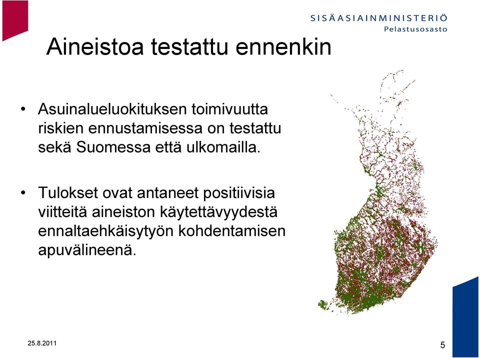 Tulokset ovat antaneet positiivisia viitteitä aineiston