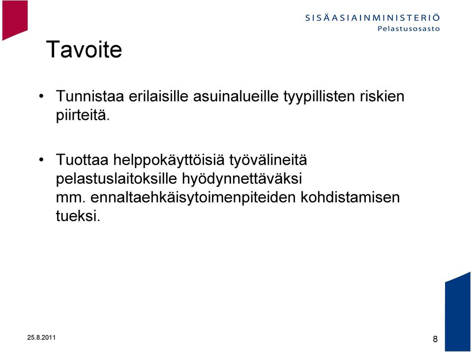 Tuottaa helppokäyttöisiä työvälineitä