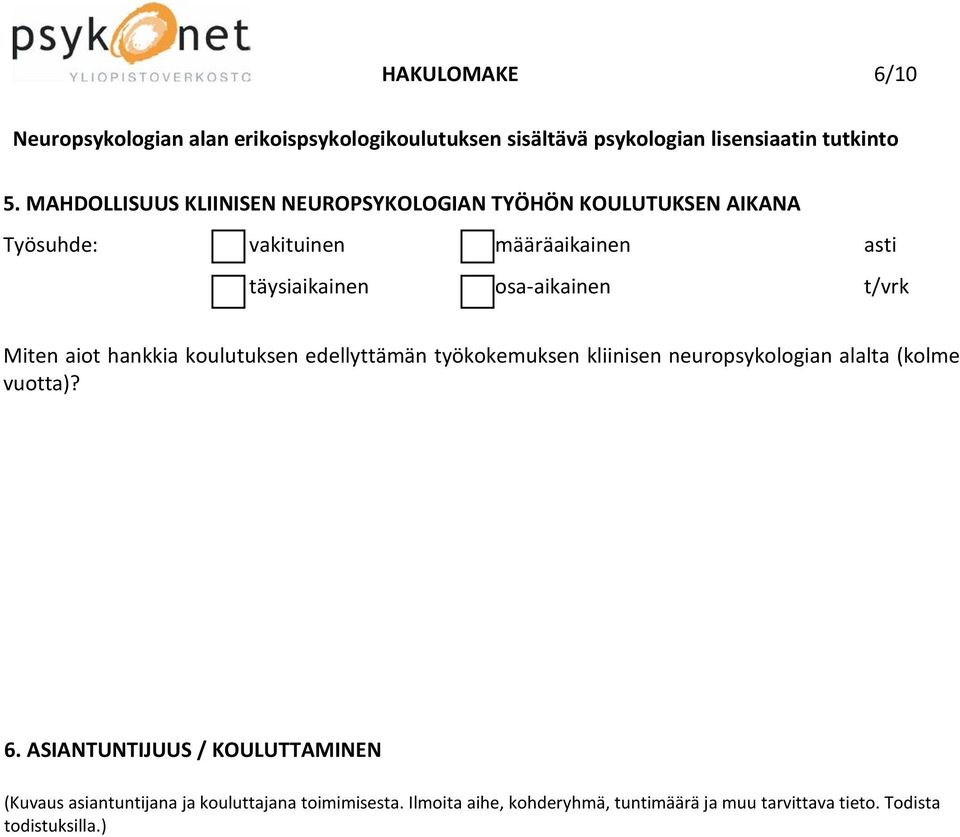 täysiaikainen osa-aikainen t/vrk Miten aiot hankkia koulutuksen edellyttämän työkokemuksen kliinisen