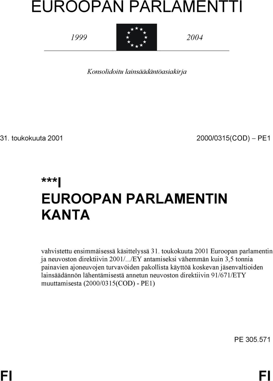 toukokuuta 2001 Euroopan parlamentin ja neuvoston direktiivin 2001/.