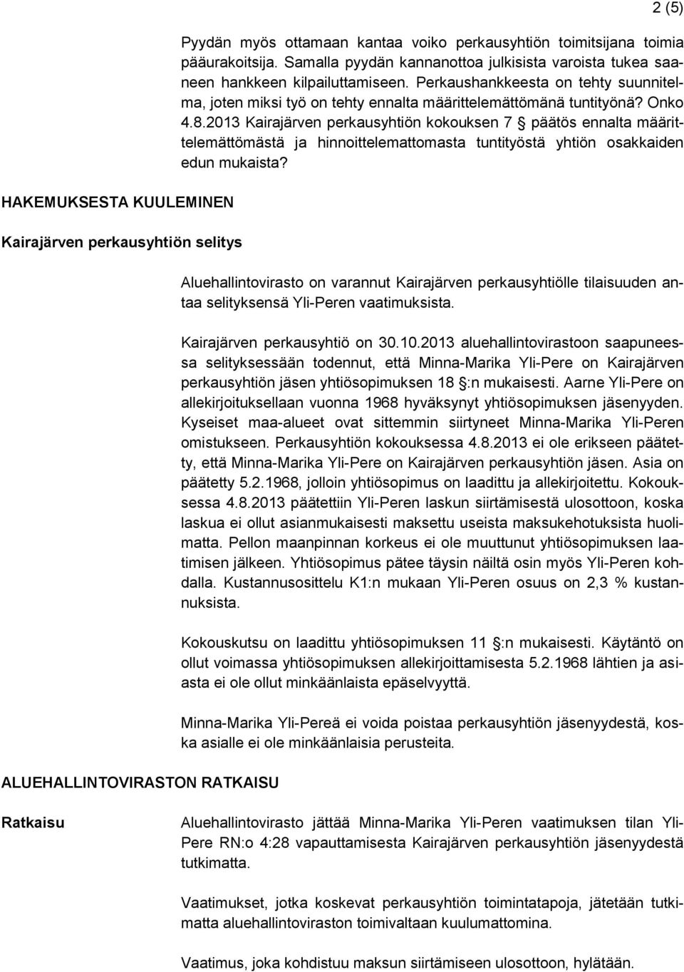 Onko 4.8.2013 Kairajärven perkausyhtiön kokouksen 7 päätös ennalta määrittelemättömästä ja hinnoittelemattomasta tuntityöstä yhtiön osakkaiden edun mukaista?