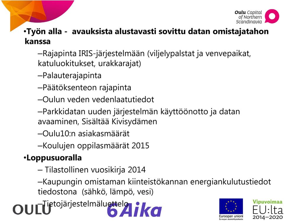 käyttöönotto ja datan avaaminen, Sisältää Kivisydämen Oulu10:n asiakasmäärät Koulujen oppilasmäärät 2015 Loppusuoralla