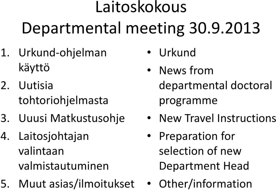 Laitosjohtajan valintaan valmistautuminen 5.