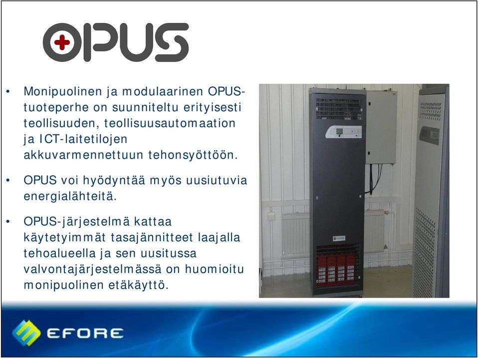 OPUS voi hyödyntää myös uusiutuvia energialähteitä.