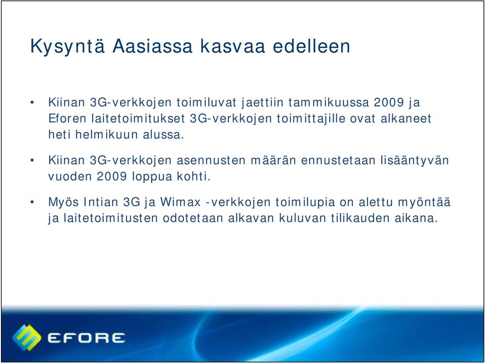 Kiinan 3G-verkkojen asennusten määrän ennustetaan lisääntyvän vuoden 2009 loppua kohti.