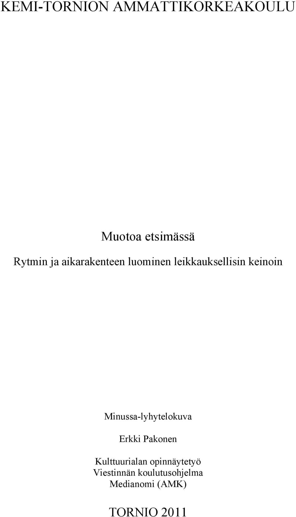 Minussa-lyhytelokuva Erkki Pakonen Kulttuurialan