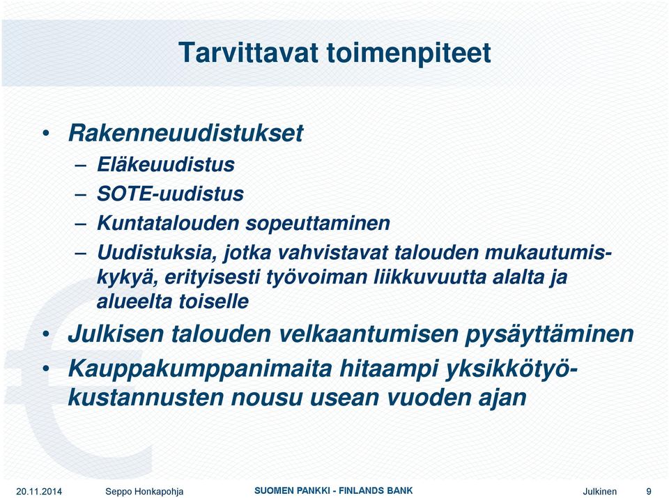 liikkuvuutta alalta ja alueelta toiselle Julkisen talouden velkaantumisen pysäyttäminen