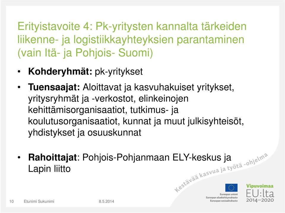 yritysryhmät ja verkostot, elinkeinojen kehittämisorganisaatiot, tutkimus ja koulutusorganisaatiot,