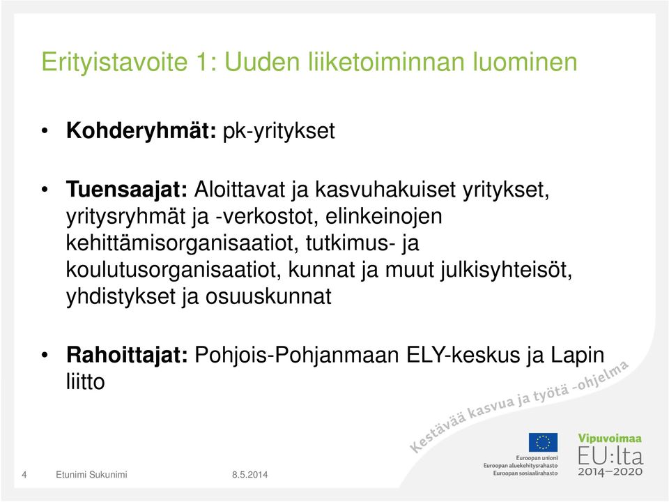 kehittämisorganisaatiot, tutkimus ja koulutusorganisaatiot, kunnat ja muut