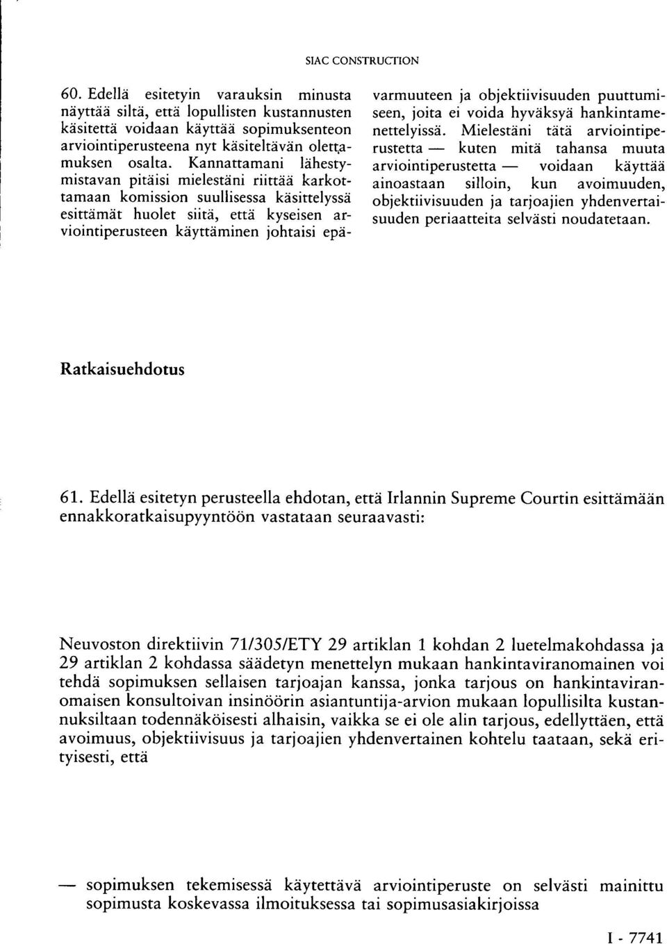 objektiivisuuden puuttumiseen, joita ei voida hyväksyä hankintamenettelyissä.