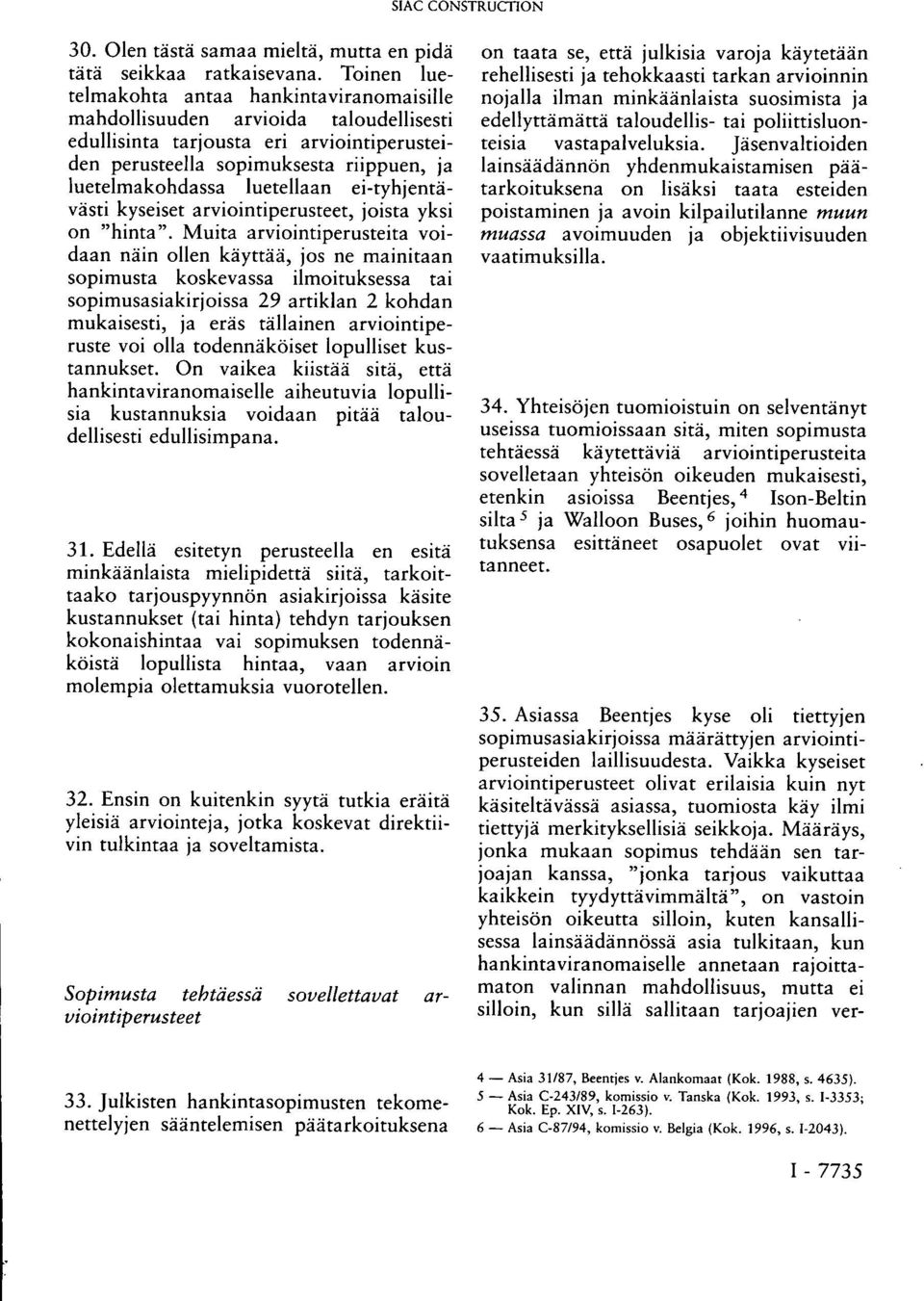 luetellaan ei-tyhjentävästi kyseiset arviointiperusteet, joista yksi on "hinta".