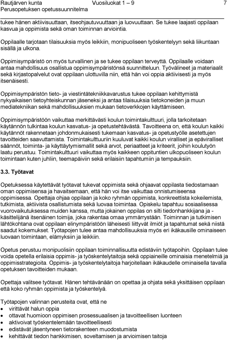 Oppilaalle voidaan antaa mahdollisuus osallistua oppimisympäristönsä suunnitteluun.