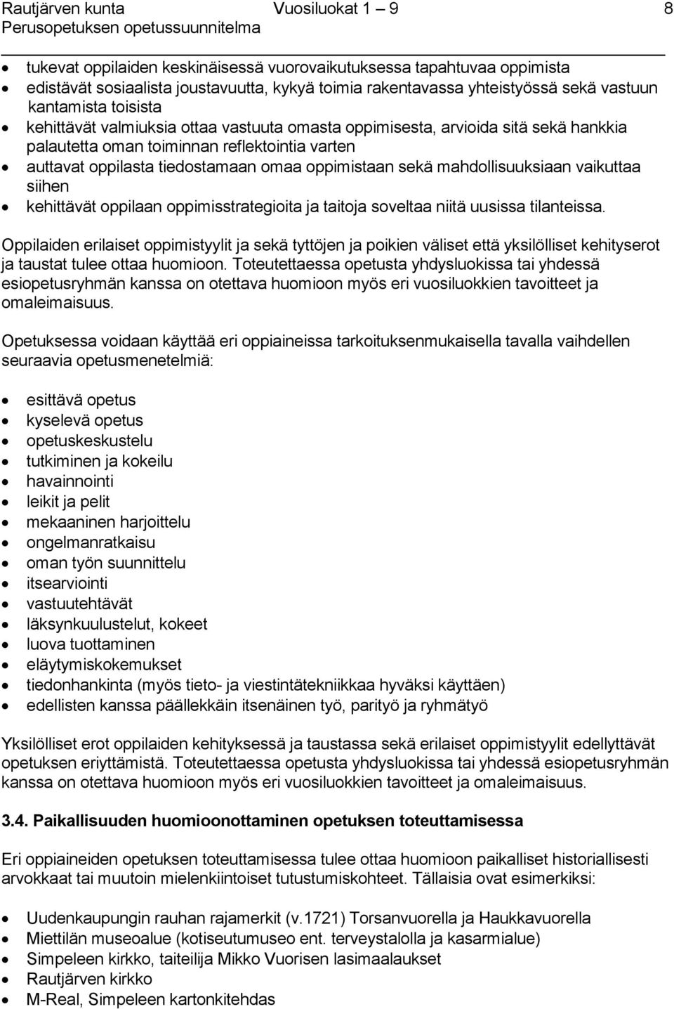 vaikuttaa siihen kehittävät oppilaan oppimisstrategioita ja taitoja soveltaa niitä uusissa tilanteissa.