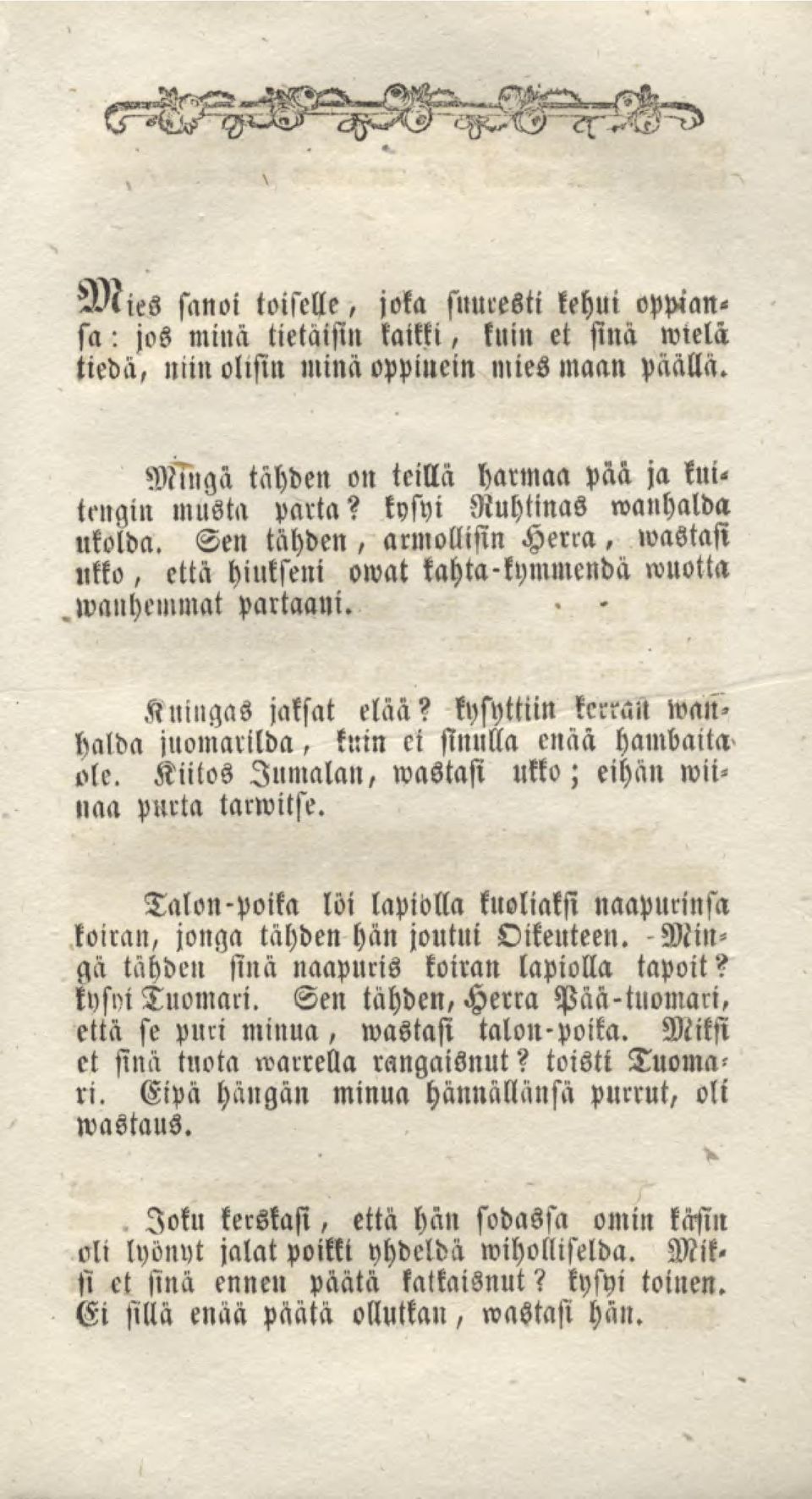 Kuingas jaksat v elää? kysyttiin kerran lvanhalda juomarilda, kuin ei sinulla enää hambaita ole. Kiitos Jumalan, wastasi ukko; eihän wiinaa pmta tanvitse.